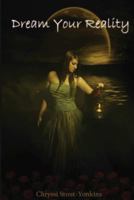 Dream Your Reality 1365322955 Book Cover