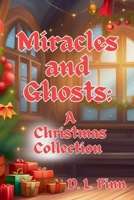 Miracles and Ghosts: A Christmas Collection B0FH4PCLQM Book Cover