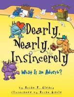 Dearly, Nearly, Insincerely: What Is an Adverb? (Cleary, Brian P., Words Are Categorical.) 1575059193 Book Cover