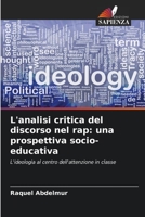 L'analisi critica del discorso nel rap: una prospettiva socio-educativa: L'ideologia al centro dell'attenzione in classe 6206320162 Book Cover