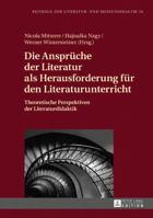Die Ansprueche Der Literatur ALS Herausforderung Fuer Den Literaturunterricht: Theoretische Perspektiven Der Literaturdidaktik 3631664435 Book Cover