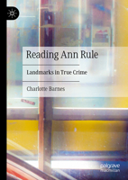 Reading Ann Rule: Landmarks in True Crime 3031857755 Book Cover