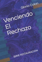 Venciendo El Rechazo: Serie Restauracion (Spanish Edition) B0863R7GVS Book Cover