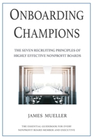 Onboarding Champions: The Seven Recruiting Principles of Highly Effective Nonprofit Boards 173429731X Book Cover