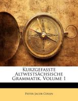 Kurzgefasste Altwestsächsische Grammatik, Volume 1 1144274206 Book Cover