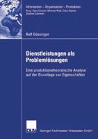 Dienstleistungen ALS Problemlosungen: Eine Produktionstheoretische Analyse Auf Der Grundlage Von Eigenschaften 3835001833 Book Cover