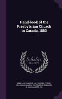 Hand-Book of the Presbyterian Church in Canada, 1883 1354379705 Book Cover