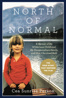 North of Normal: A Memoir of My Wilderness Childhood, My Unusual Family, and How I Survived Both 1443424382 Book Cover