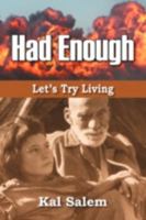Had Enough: Let's Try Living 1432729314 Book Cover