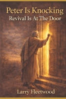 Peter Is Knocking: Revival Is At The Door B08F6TXRRN Book Cover