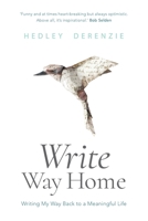 Write Way Home: Writing My Way Back to a Meaningful Life 1925589218 Book Cover