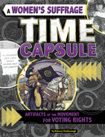 A Women's Suffrage Time Capsule: Artifacts of the Movement for Voting Rights 1496666321 Book Cover