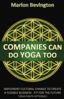 Companies Can Do Yoga Too: Implement cultural change to create a flexible business - Fit for the Future 149480011X Book Cover