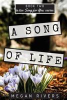 A Song of Life (Song for You, #2) 1541138511 Book Cover