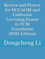 Review and Pretest for NCCAOM and California Licensing Exams in TCM Foundation 1480062936 Book Cover