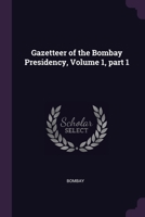 Gazetteer of the Bombay Presidency, Volume 1, part 1 1377851419 Book Cover