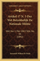 Artikel 17 N. 3 Der Wet Betrekkelijk De Nationale Militie: Wet Van 1 Mei 1863 Stbl. No. 44 (1892) 1160042489 Book Cover