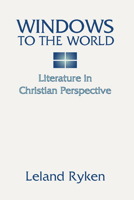 Windows to the World: Literature in Christian Perspective 0310324513 Book Cover