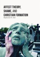 Affect Theory, Shame, and Christian Formation 3319425919 Book Cover