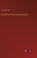 Log-Book of a Fisherman and Zoologist 3385220440 Book Cover