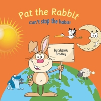 Pat the Rabbit: Can't stop the habit! 1670004481 Book Cover