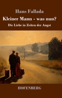 Kleiner Mann - was nun?: Die Liebe in Zeiten der Angst (German Edition) 3743754282 Book Cover