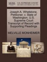 Joseph A. Whetstone, Petitioner, v. State of Washington. U.S. Supreme Court Transcript of Record with Supporting Pleadings 127039648X Book Cover