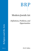 Modern Jewish Art: Definitions, Problems, and Opportunities 9004393234 Book Cover