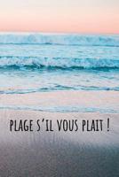 Plage s'il vous plait!: Carnet Pointill� (bullet) A5 - pour prendre des notes, lettrage, calligraphie, dessiner, bujo 1076531083 Book Cover