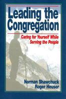 Leading the Congregation: Caring for Yourself While Serving Others 0687084202 Book Cover