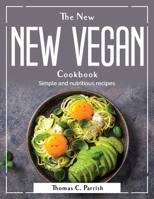 The New Vegan Cookbook: Simple and nutritious recipes 1804381446 Book Cover