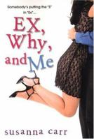 Ex, Why, and Me 0758210833 Book Cover