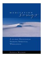Meditation Songs: A 20-Day Devotional Seeking Spiritual Wholeness 1539365514 Book Cover