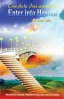 Complete Assurance to Enter Into Heaven: A Great Eye-Opener for Muslims and Christians 1432754300 Book Cover