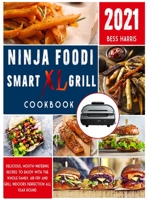 Ninja Foodi Smart XL Grill Cookbook: Delicious, mouth-watering recipes to enjoy with the whole family. Air fry and grill indoors perfection all year round. 180192578X Book Cover
