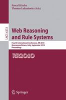 Web Reasoning and Rule Systems: Fourth International Conference, RR 2010, Bressanone/Brixen, Italy, September 22-24, 2010. Proceedings 3642159176 Book Cover