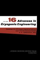 Advances in Cryogenic Engineering, Volume 16: Proceeding of the 1970 Cryogenic Engineering Conference the University of Colorado Boulder, Colorado June 17-19, 1970 1475702469 Book Cover