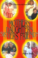 Mothers, Daughters, Sisters, Friends: A Collection of Poetry 1329584988 Book Cover