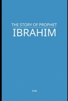The Story of Prophet Ibrahim B0F6CJK7YF Book Cover