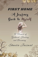 First Home: A Journey Back to Myself 9334322462 Book Cover