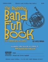The Beginning Band Fun Book (French Horn): for Elementary Students 1702405508 Book Cover