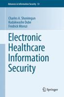 Electronic Healthcare Information Security (Advances in Information Security) 0387848177 Book Cover