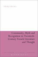 Community, Myth and Recognition in Twentieth-Century French Literature and Thought 1441166661 Book Cover