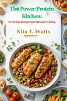 The Power Protein Kitchen: Everyday Recipes for Stronger Living B0G43KS9HF Book Cover
