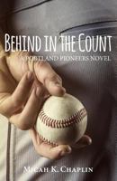 Behind in the Count: A Portland Pioneers Novel 1546703373 Book Cover