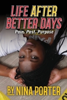 Life After Better Days: Pain. Past. Purpose. B0FR1BSD2C Book Cover