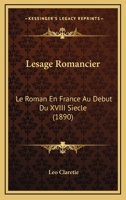 Lesage Romancier: Le Roman En France Au Debut Du XVIII Siecle (1890) 1166786625 Book Cover
