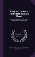 Diary and Letters of Rutherford Birchard Hayes: Nineteenth President of the United States, Volume 1, part 2 1148670734 Book Cover