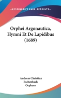 Orphei Argonautica Hymni et de Lapidibus 110488965X Book Cover