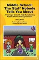 Middle School - The Stuff Nobody Tells You About: A Teenage Girl with ASD Shares Her Experiences 1934575623 Book Cover